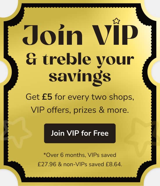 Join VIP & treble your savings!